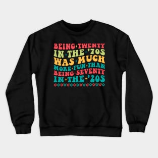 Being Twenty In The '70S Was Much More Than 70'S Crewneck Sweatshirt